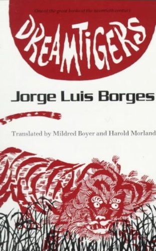 Dreamtigers [ DREAMTIGERS BY Borges, Jorge Luis ( Author ) Jan-01-1985