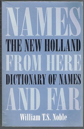 Names from Here and Far: The New Holland Dictionary of Names (Paperback)