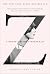 By Therese Anne Fowler Z: A Novel of Zelda Fitzgerald (Reprint) [Paperback]
