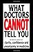 What Doctors Cannot Tell You: Clarity, Confidence and Uncertainty in Medicine by Kevin B. Jones M.D. (June 26, 2012) Paperback