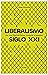Liberalismo siglo XXI: Por una libertad física, material y tangible