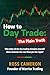 How to Day Trade: The Plain...