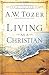 Living as a Christian: Teachings from First Peter by A.W. Tozer (2010-01-14)