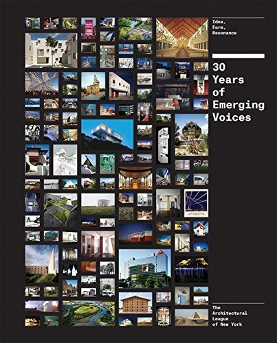 Thirty Years of Emerging Voices: Idea, Form, Resonance by The Architectural League of New York (2015-06-30)