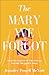 The Mary We Forgot: What th...