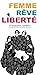 Femme, Rêve, Liberté by Sahar Delijani