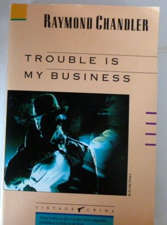 Trouble Is My Business, Raymond Chandler, 1988 Edition Complete with All 12 Stories.