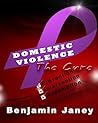 Domestic Violence The Cure by Benjamin Janey (2013-07-12) Domestic Violence The Cure by Benjamin Janey (2013-07-12)