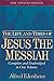 The Life and Times of Jesus the Messiah by Alfred Edersheim