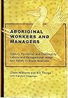 Aboriginal Workers and Managers: History, Emotional and Community Labour and Occupational Health and Safety in South Australia Aboriginal Workers and Managers: History, Emotional and Community Labour and Occupational Health and Safety in South Australia
