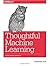 Thoughtful Machine Learning: A Test-Driven Approach by Matthew Kirk (2014-10-12)