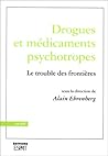 Drogues et médicaments psychotropes. Le Trouble des frontières