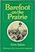 Barefoot on the Prairie: Memories of Life on a Prairie Homestead