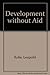 Development Without Aid: The Translucent Society by Leopold Kohr (1979-04-03)