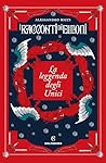 La leggenda degli Unici by Alessandro   Ricci