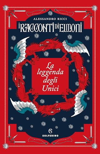 La leggenda degli Unici: I racconti di Elmoni (Italian Edition)