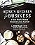 Rose’s Recipes for Business...