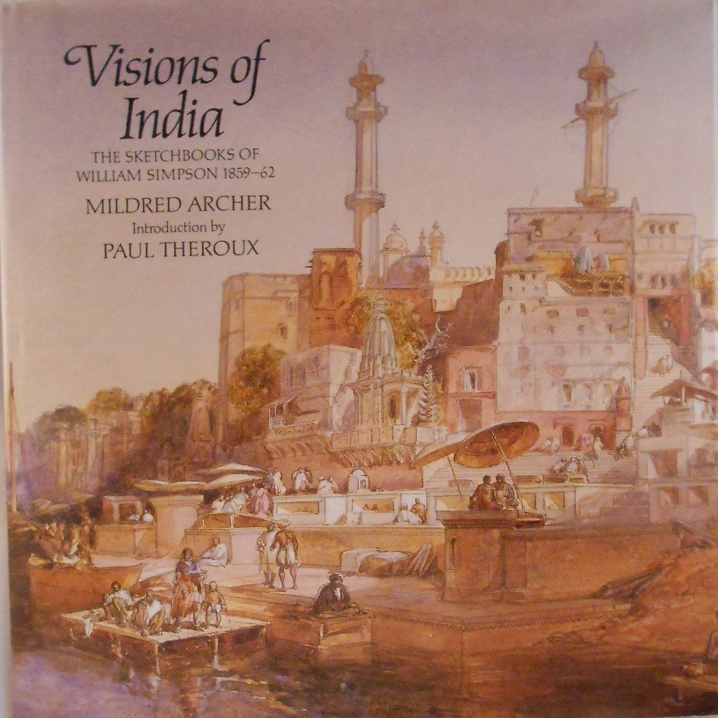 Visions of India: The Sketchbooks of William Simpson, 1859-62 (Hardcover)