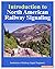 Introduction to North American Railway Signaling
