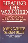 Healing the Wounded: The Costly Love of Church Discipline