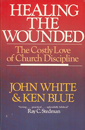 Healing the Wounded: The Costly Love of Church Discipline (Paperback)