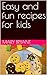 Easy and fun recipes for kids