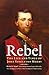 Rebel: The Life and Times of John Singleton Mosby by Kevin H. Siepel (2008-07-01)