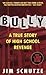 [(Bully: a True Story of High School Revenge )] [Author: Jim Schutze] [Jun-2002]
