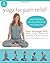 Yoga For Pain Relief: Simple Practices to Calm Your Mind & Heal Your Chronic Pain (New Harbinger Whole-Body Healing Series) by Kelly McGonigal (2009-11-16)