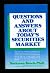 Questions and Answers About Today's Securities Market