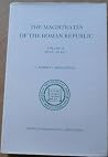 The Magistrates of the Roman Republic 99 B.C.-31 B.C (PHILOLOGICAL MONOGRAPHS) The Magistrates of the Roman Republic 99 B.C.-31 B.C (PHILOLOGICAL MONOGRAPHS)