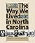 The Way We Lived in North Carolina (Published in Association with the Office of Archives and His) (2003-12-08)