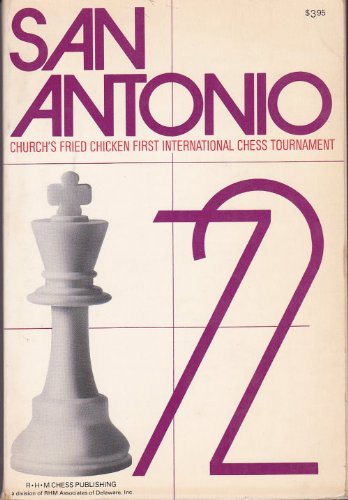 SAN ANTONIO '72 - CHURCH'S FRIED CHICKEN, INC - First International Chess Tournament (Paperback)