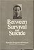 Between survival and suicide