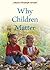 Why Children Matter by Johann Christoph Arnold (2012) Paperback by Johann Christoph Arnold
