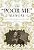 The "Poor Me" Manual: Perfecting Self Pity - My Own Story by Lewis, Hunter (2014) Hardcover