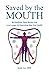 Saved by the Mouth: Be Heal...
