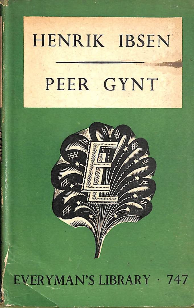 Peer Gynt: A Dramatic Poem. Everyman's Library No. 747