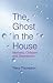 [The Ghost in the House: Mo...