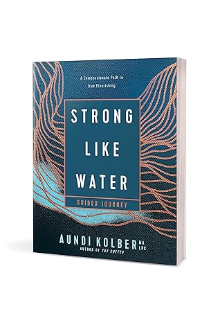 Strong like Water Guided Journey: A Compassionate Path to True Flourishing