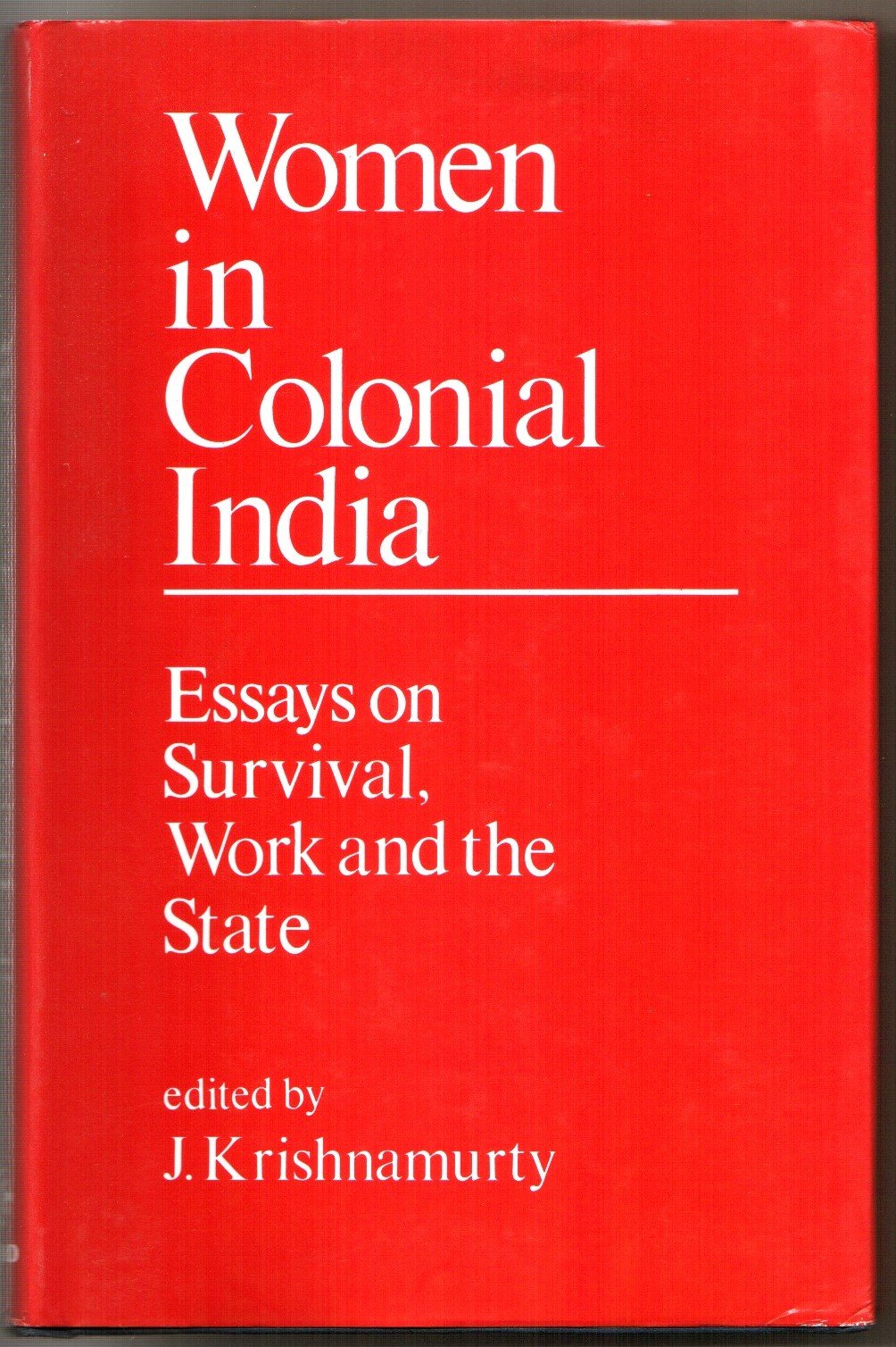 Women in Colonial India: Essays on Survival, Work and the State (Indian Economic and Social History Review)