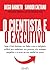 O cientista e o executivo: Como o iFood alavancou seus dados e usou a inteligência artificial para revolucionar seus processos, criar vantagem competitiva ... mundial de sucesso. (Portuguese Edition)