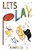Let's Play! by Gabriel Alborozo (2015-06-01)