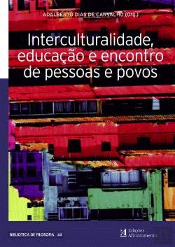 Interculturalidade Educação e encontro de pessoas e povos (Portuguese Edition)
