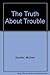 The Truth About Trouble by Michael Scanlan (1989-11-03)