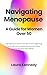 Navigating Menopause: A Guide for Women Over 50