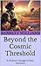 Beyond the Cosmic Threshold...