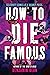 How to Die Famous by Benjamin Dean