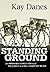 Standing Ground by Kay Danes (2009-03-01)