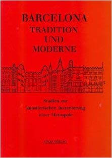 Barcelona, Tradition und Moderne: Studien zur künstlerischen Inszenierung einer Metropole (German Edition)